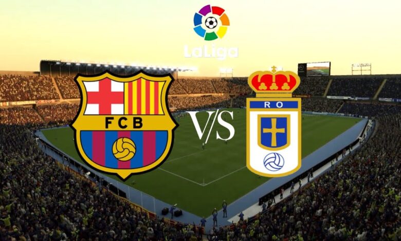 Barcelona vs Real Oviedo.. برشلونة ضد ريال أوفييدو اليوم"القنوات المجانية والمعلق الرسمي وتشكيل الفريق قبل انطلاق المباراة"