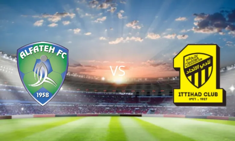 Al-Ittihad Al-Fateh vs Al-Ittihad.. تابع الآن مباراة الفتح ضد الاتحاد في الدوري السعودي 2026 عبر القنوات الناقلة