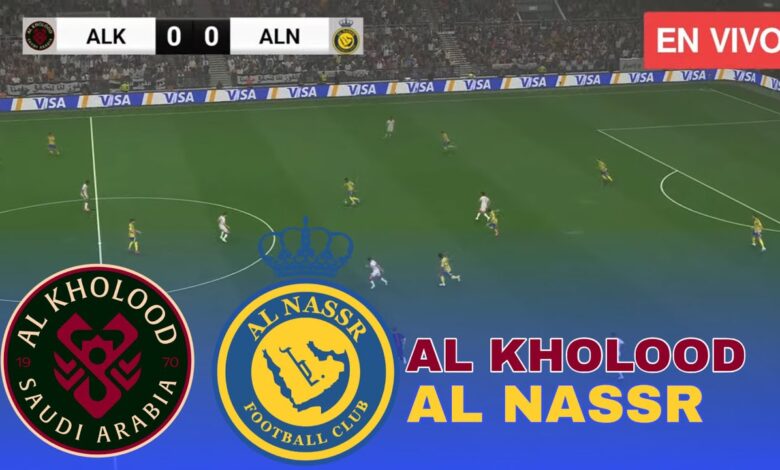 Al-Kholood vs Al-Nassr.. كيفية متابعة مباراة النصر والخلود مباشر بجودة عالية في دوري المحترفين عبر القنوات الناقلة