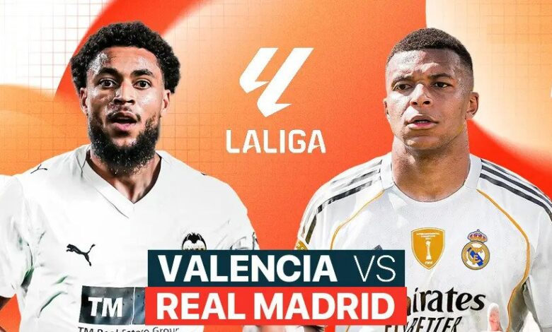 Valencia vs Real Madrid.. فالنسيا ضد ريال مدريد مباشر HD اليوم عبر القنوات الناقلة