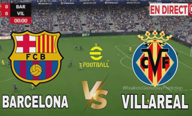 مواجهة قوية في كامب نو.. تعرف على القنوات الناقلة وتشكيلة برشلونة ضد فياريال بالدوري الإسباني 2026