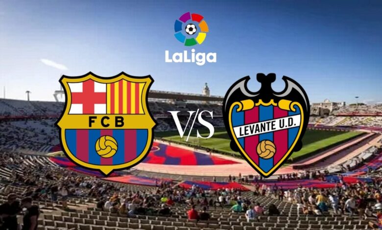 barcelona vs levante.. أين تشاهد مباراة برشلونة ضد ليفانتي اليوم ومن يعلق عليها؟